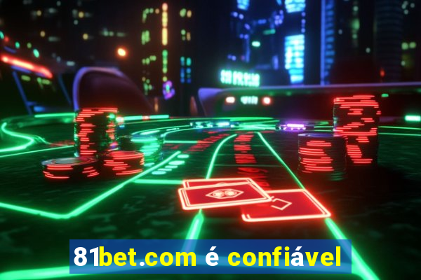 81bet.com é confiável